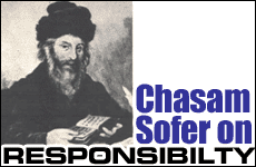Chasam Sofer on Responsibility
