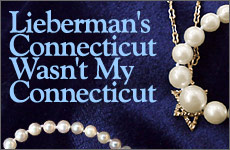 Lieberman's Connecticut Wasn't My Connecticut